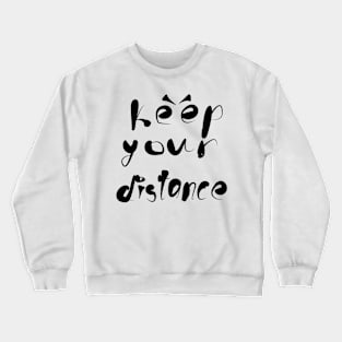 Keep your distance! Crewneck Sweatshirt